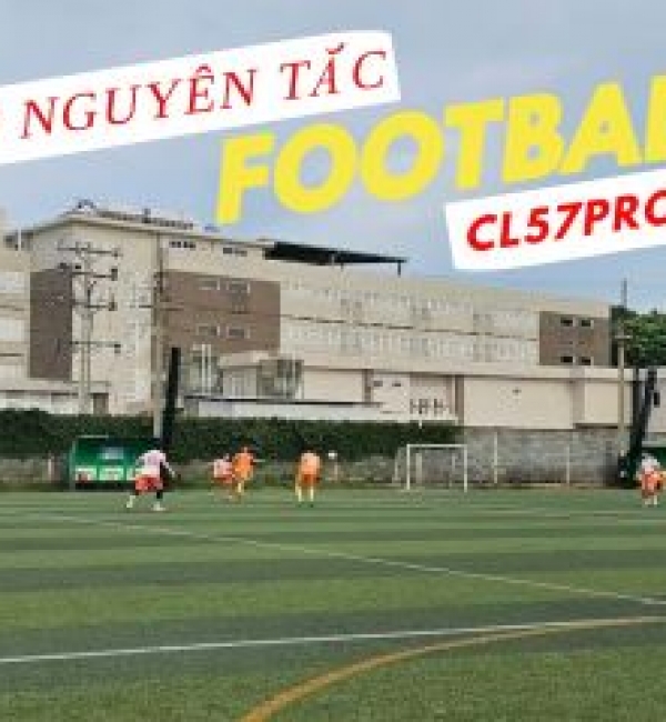30 NGUYÊN TẮC CƠ BẢN ĐỂ NÂNG CAO TRÌNH ĐỘ CHƠI BÓNG ĐÁ